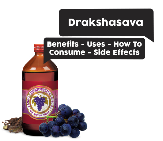 Drakshasava: 4 Best Benefits, Uses, How to Consume, Side Effects & Price drakshasava benefits and side effects